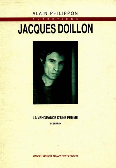 Jacques Doillon : entretiens avec Jacques Doillon, Jane Birkin, Jean-François Goyet, Jean-Claude Laureux. La Vengeance d'une femme : scénario