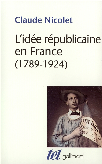 L'idée républicaine en France (1789-1924) : essai d'histoire critique
