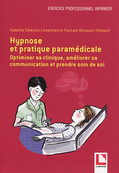 Hypnose et pratique paramédicale : optimiser sa clinique, améliorer sa communication et prendre soin de soi