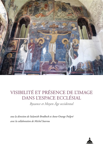 Visibilité et présence de l'image dans l'espace ecclésial : Byzance et Moyen Age occidental