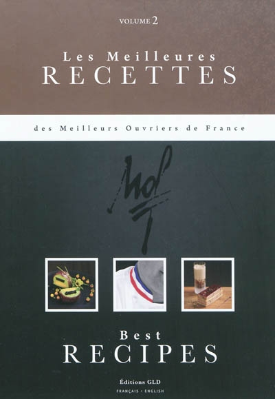 Les meilleures recettes des meilleurs ouvriers de France. Vol. 2. Best recipes. Vol. 2