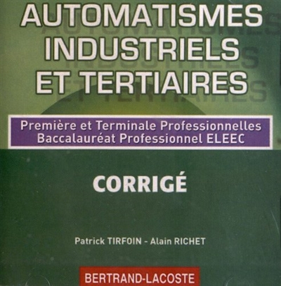 Automatismes industriels et tertiaires : première et terminale professionnelles, baccalauréat professionnel ELEEC : CD-ROM du professeur
