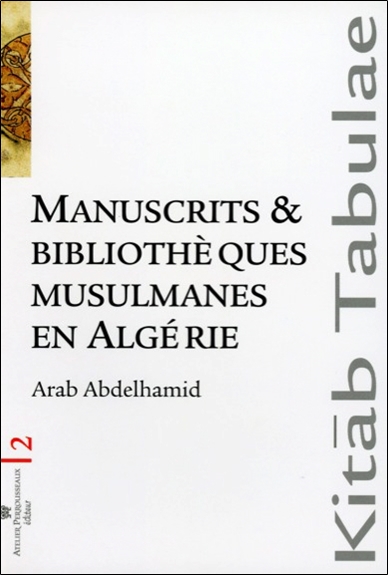 Manuscrits & bibliothèques musulmanes en Algérie