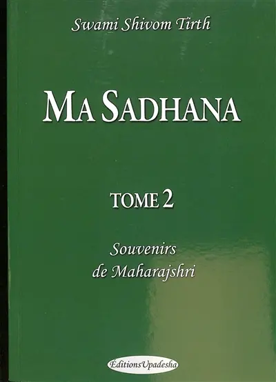 Ma sadhana. Vol. 2. Souvenirs de Maharajshri