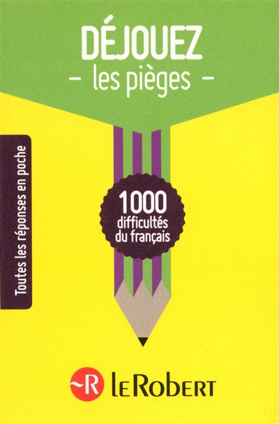 Déjouez les pièges... : 1.000 difficultés du français