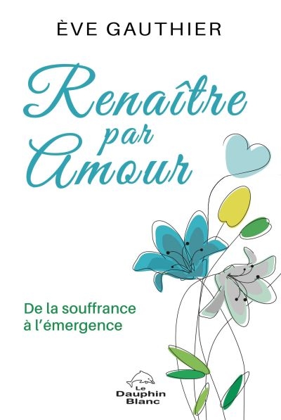 Renaître par amour : de la souffrance à l'émergence