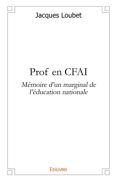 Prof en centre de formation d'apprentis : mémoire d'un marginal de l'Education nationale