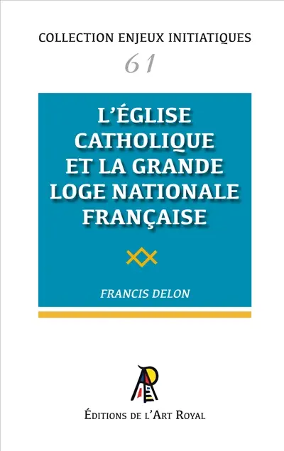 Enjeux initiatiques 61 : Eglise catholique et Franc-Maçonnerie