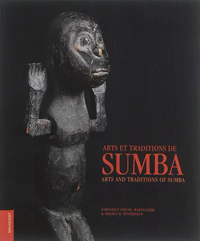 Arts et traditions de Sumba. Arts and traditions of Sumba