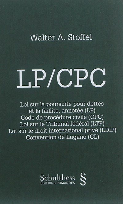 lp-cpc : loi sur la poursuite pour dettes et la faillite, annotée (lp), code de procédure civile (cpc), loi sur le tribunal fédéral (ltf), loi sur le droit international privé (ldip), convention de lugano (cl) : recueil de textes avec annotations, ordonnances d'exécution, législation spéciale, circulaires et index