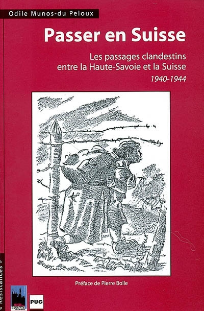 Passer en Suisse : les passages clandestins entre la Haute-Savoie et la Suisse, 1940-1944