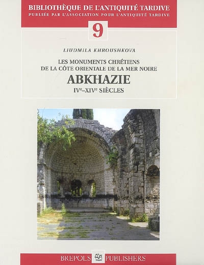 Les monuments chrétiens de la côte orientale de la mer Noire : Abkhazie, IVe-XIVe siècles