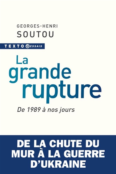 La grande rupture : de la chute du mur à la guerre d'Ukraine : de 1989 à nos jours