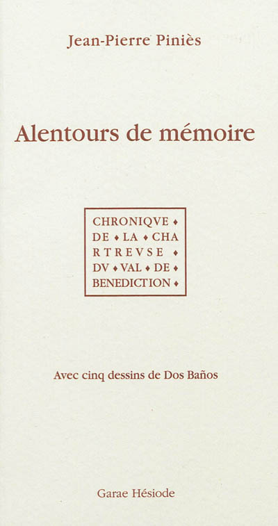 Alentours de mémoire : chronique de la Chartreuse du Val de Bénédiction