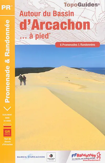 Autour du bassin d'Arcachon... à pied : 6 promenades & randonnées