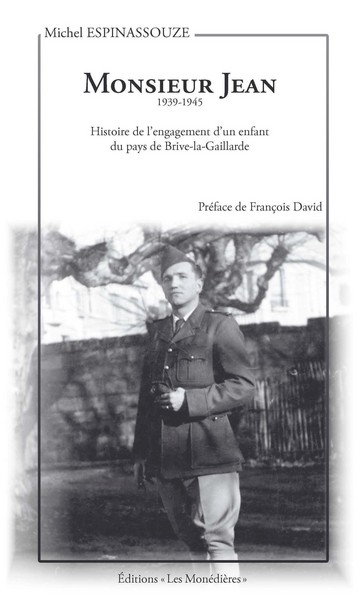 Monsieur Jean : De Roquecourbine à Bregenz, histoire de l'engagement d'un enfant du pays de Brive-la-Gaillarde : 1939-1945