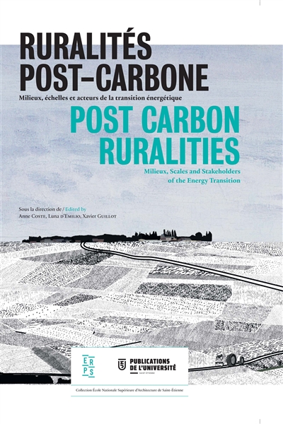 Espace rural et projet spatial. Vol. 7. Ruralités post-carbone : milieux, échelles et acteurs de la transition énergétique. Post carbon ruralities : milieux, scales and stakeholders of the energy transition