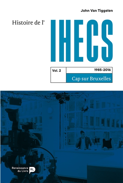 Histoire de l'IHECS. Vol....