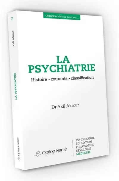 La psychiatrie : histoire, courants, classification