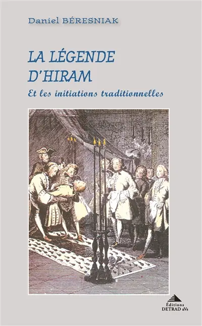 La légende d'Hiram & les initiations traditionnelles