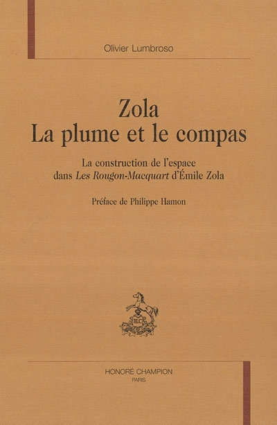 Zola, la plume et le compas : la construction de l'espace dans Les Rougon-Macquart d'Emile Zola