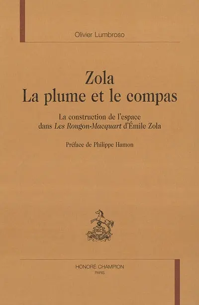 Zola, la plume et le compas : la construction de l'espace dans Les Rougon-Macquart d'Emile Zola