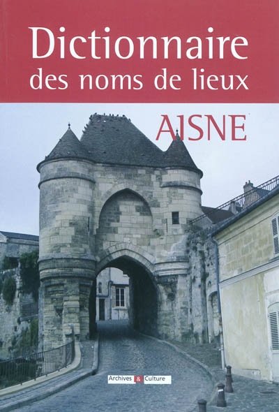Dictionnaire des noms de lieux de l'Aisne