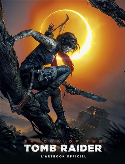 Shadow of the Tomb Raider : l'artbook officiel