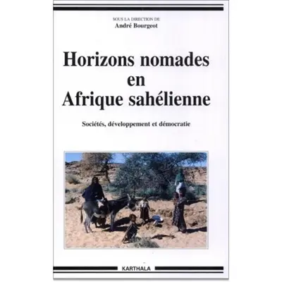 Horizons nomades en Afrique sahélienne : sociétés, développement et démocratie