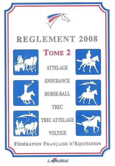 Règlement 2008 : applicable au 1er janvier 2008. Vol. 2. Attelage, endurance, horse-ball, trec, trec attelage, voltige