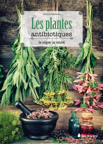 Les plantes antibiotiques : se soigner au naturel