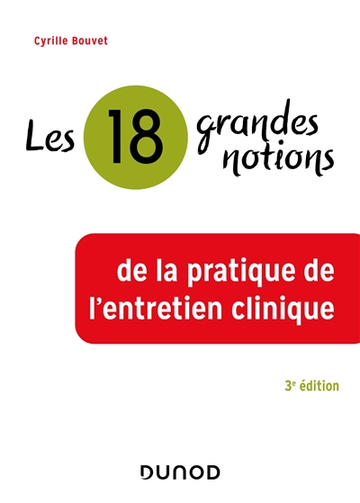 Les 18 grandes notions de la pratique de l'entretien clinique