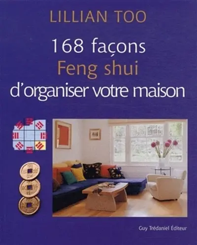 168 façons feng shui d'organiser votre maison