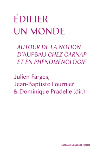 Edifier un monde : autour de la notion d'Aufbau chez Carnap et en phénoménologie