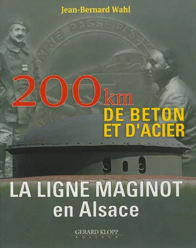 La ligne Maginot en Alsace : 200 km de béton et d'acier