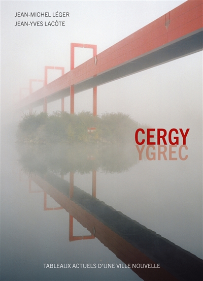 Cergy : tableaux actuels d'une ville nouvelle