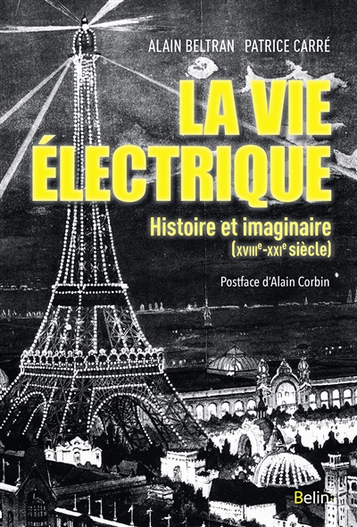 La vie électrique : histoire et imaginaire (XVIIIe-XXIe siècle)