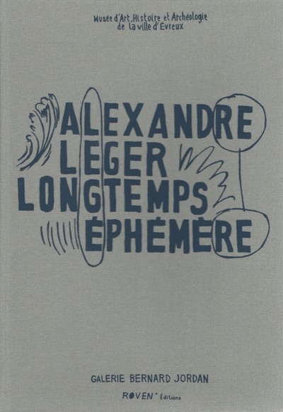 Alexandre Leger : longtemps éphémère