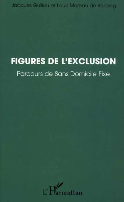 Figures de l'exclusion : parcours de sans domicile fixe
