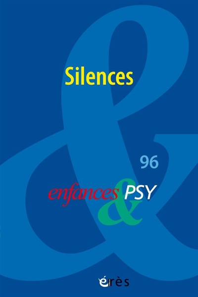 Enfances et psy, n° 96. Silences