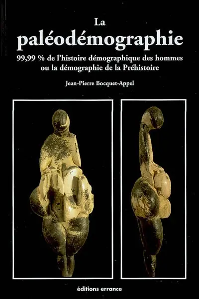 La paléodémographie : 99,99 % de l'histoire démographique des hommes ou La démographie de la préhistoire