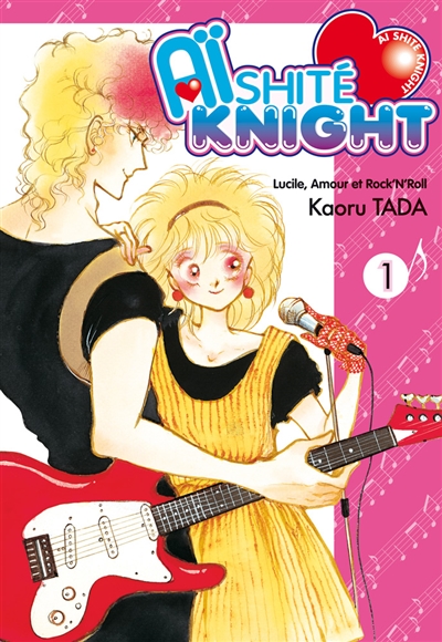 Aïshité knight : Lucile, amour et rock'n'roll. Vol. 1