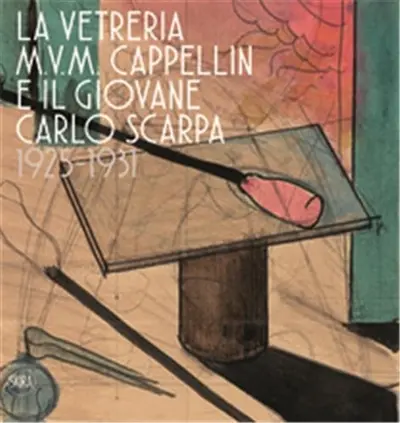 The M.V.M. Cappellin Glassworks and the Young Carlo Scarpa