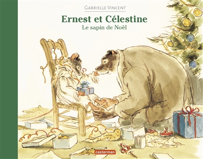 Ernest et Célestine. Le sapin de Noël - Gabrielle Vincent