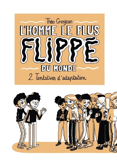 L'homme le plus flippé du monde. Vol. 2. Tentatives d'adaptation