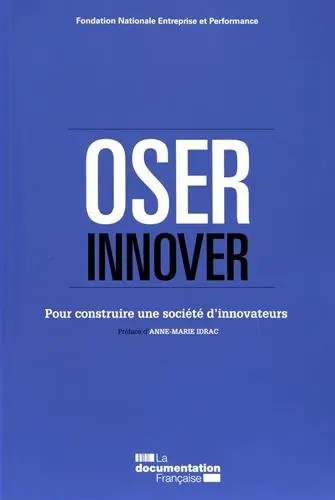 Osons innover : pour construire une société d'innovateurs