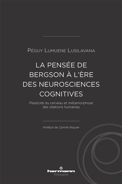La pensée de Bergson à l'ère des neurosciences cognitives : plasticité du cerveau et métamorphose des relations humaines