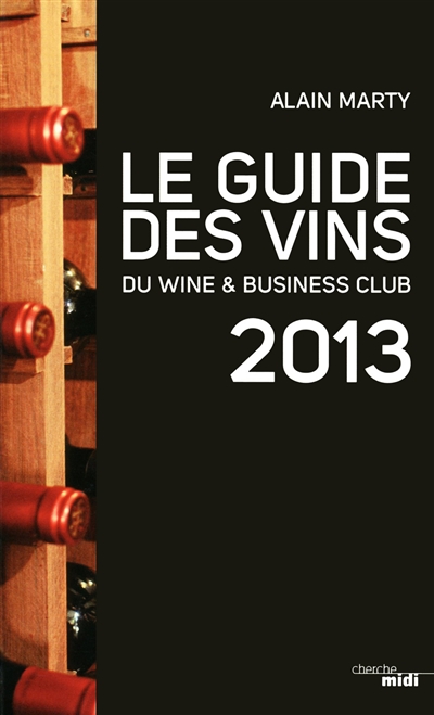 Le guide des vins du Wine & business club : 2013