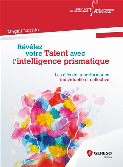 Révélez votre talent avec l'intelligence prismatique : les clés de la performance individuelle et collective
