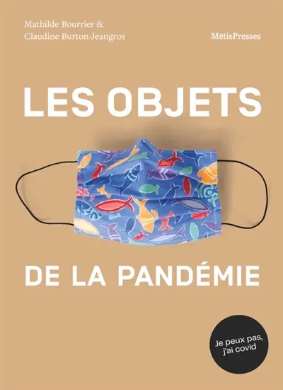Les objets de la pandémie : mémoires et échos du Covid-19